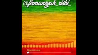 DEMI KOWE VERSI (REGGAE) LIRIk