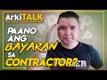 Paano Ang Bayaran Sa Contractor? | Down Payment | By Installment | Progress Billing | ArkiTALK
