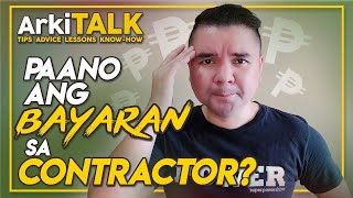 Paano Ang Bayaran Sa Contractor? | Down Payment | By Installment | Progress Billing | ArkiTALK