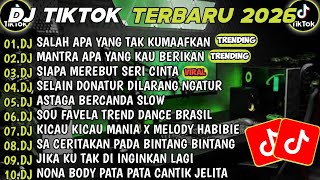 DJ TIKTOK TERBARU 2026 🎵 DJ SALAH APA YANG TAK KUMAAFKAN 🎵DJ MANTRA APA YANG KAU BERIKAN FULL ALBUM