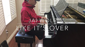 Jai Wolf - Like It's Over (Piano Cover)