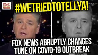 #WeTriedToTellYa! Fox News Abruptly Changes Tune On COVID-19 Outbreak