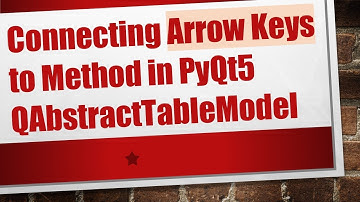 Connecting Arrow Keys to Method in PyQt5 QAbstractTableModel