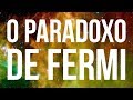 Onde Estão Todas as Civilizações Inteligentes? (O Paradoxo de Fermi)