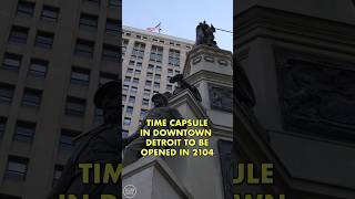 Time Capsule in Downtown Detroit to be Opened in 2104 ⏳Michigan Soldiers and Sailors Monument