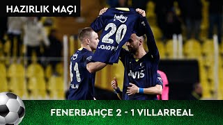 Fenerbahçe - Villarreal 2-1 - Maç Özeti