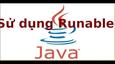 Java 2 - Lab6.2 - Sử dụng Runnable trong Java