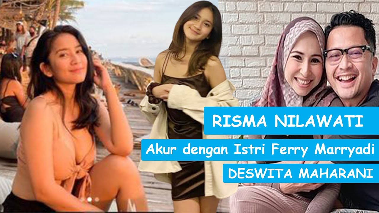 Ferry Risma Risma Nilawati sudah akur dengan istri Ferry Maryadi, Deswita Maharani ...