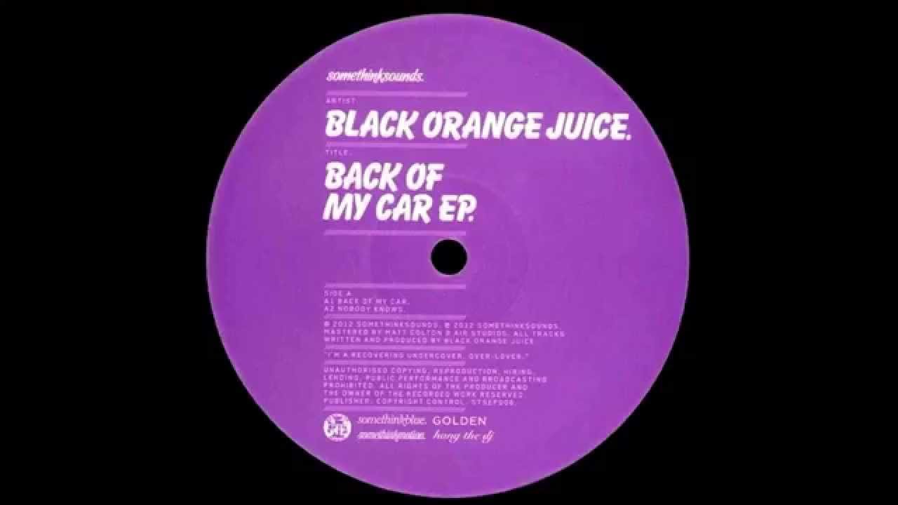 Black Orange Juice - Back Of My Car