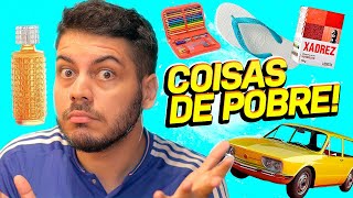 8 COISAS QUE SÓ POBRES COMPRAVAM ANTIGAMENTE!