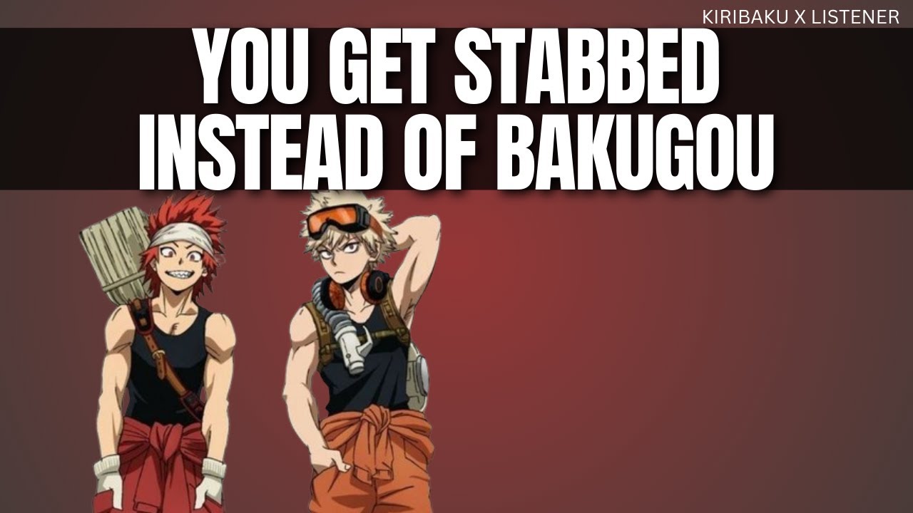 You get stabbed instead of bakugou - Kiribaku x listener