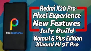 Redmi K20 Pro | Pixel Experience | July Update | New Features | Xiaomi Mi 9T Pro