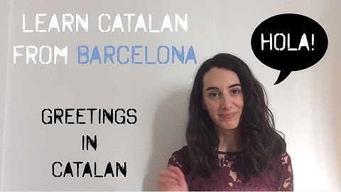 Learn Greetings in Catalan