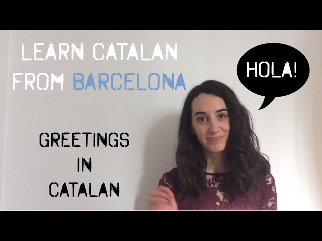 Catalan Vocabulary - Greetings in Catalan