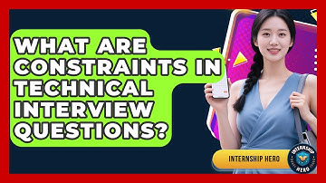 What Are Constraints In Technical Interview Questions? - Internship Hero