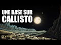 Une FUTURE BASE sur CALLISTO ?