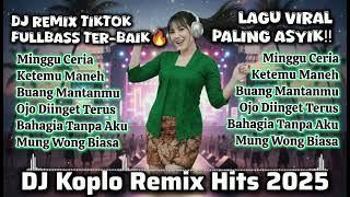 🎧DJ Remix Koplo Full Bass 2025🔥Lagu Jawa Viral TikTok Paling Asyik — Minggu Ceria, Buang Mantanmu‼️