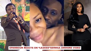 OPAMBOUR REACTS TO SERWAA AMIHERE AND HENRY FITZ VIRAL &quot;LEAKED&quot; VIDEO