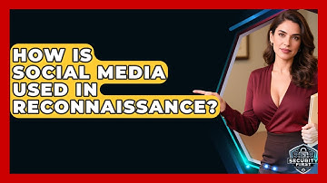 How Is Social Media Used In Reconnaissance? - SecurityFirstCorp.com