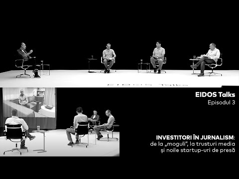 EIDOS Talks | Ep. 3: INVESTITORI ÎN JURNALISM. De la „moguli”, la trusturi media și noile start-ups