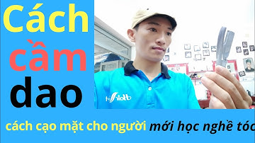 Chia sẻ cách cầm dao cạo, học cách cạo mặt cho anh em mới vào nghề tóc | hairviet