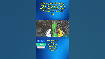 Một người đàn ông mắc kẹt trong hang động dưới nước suốt 3 tuần và cái kết P2 #shorts