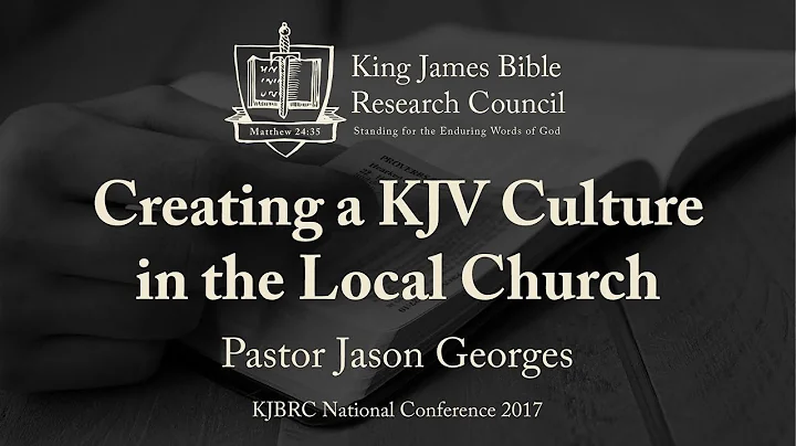 Creating a KJV Culture in the Local Church - Jason...