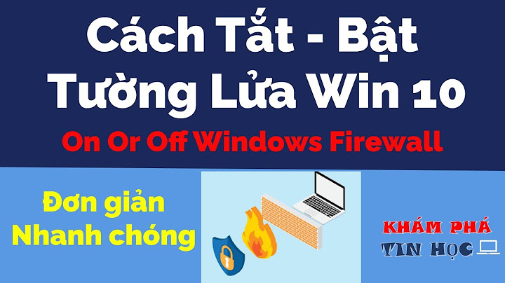 Hướng dẫn tắt tường lửa win 10	Informational, Transactional