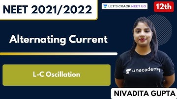Alternating Current - L-C Oscillation | Class 12th | NEET 2021/2022