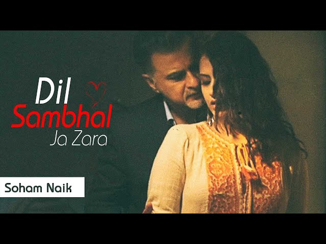 Dil Sambhal Jaa Zara - Full Song | Soham Naik | Smiriti Kalra | Sanjay Kapoor | Colors class=