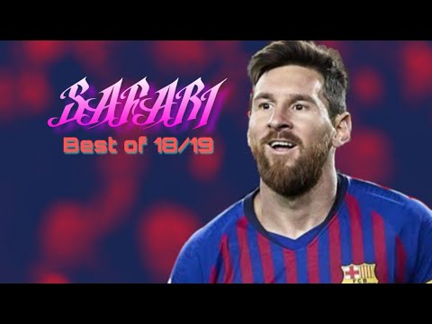 Leo Messi|Safari-Serena|Best of 18/19