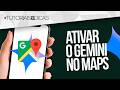 🗺️ Como Ativar o Gemini no Google Maps - Solução Permanente!