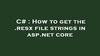 C# : How to get the .resx file strings in asp.net core screenshot 5