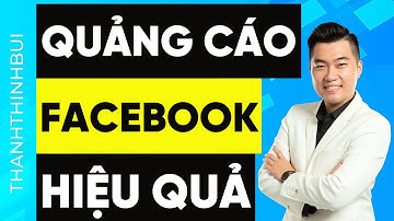 Cách chạy quảng cáo Facebook hiệu quả (Giao diện mới nhất hiện tại)
