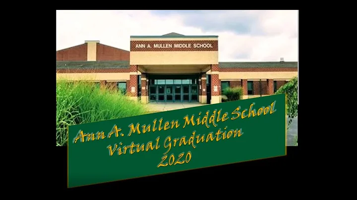 Ann A  Mullen Middle School Virtual Graduation 2020