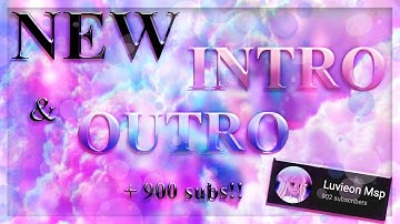 MY NEW INTRO & OUTRO!! *900 subs* MSP