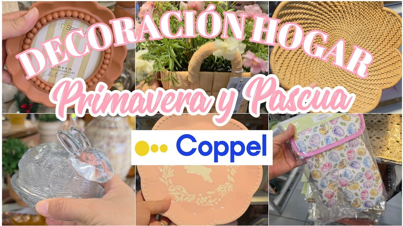 NUEVA DECORACIÓN HOGAR 🌸 PRIMAVERA Y PASCUA EN COPPEL 🌸 SUPER RECORRIDO 