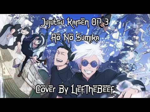 Jujutsu Kaisen OP 3 - Ao No Sumika / 青のすみか [Cover]