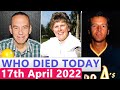 5 Famous Actors Who Died Today 17th April 2022