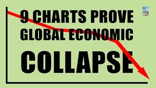 9 Charts PROVE a Global Economic COLLAPSE is Almost Here!