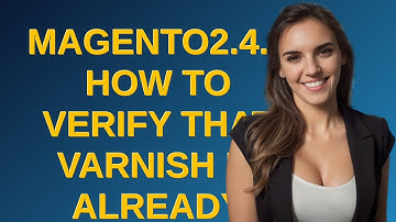 Magento: Magento2.4.6 how to verify that varnish is already running