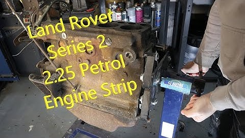 Series 2 Land Rover Engine Strip Down - 2.25 Petrol