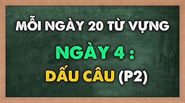 Mỗi ngày 20 TỪ VỰNG MỚI tiếng Anh - Theo chủ đề DẤU CÂU | NGÀY 4