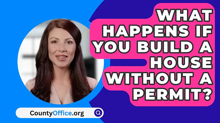 What Happens If You Build A House Without A Permit? - CountyOffice.org