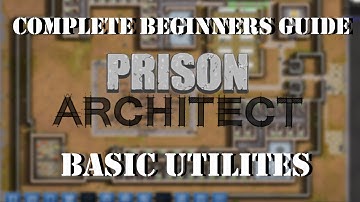 Complete Beginners Guide to Prison Architect #2 | Basic Utilities | Nic 360