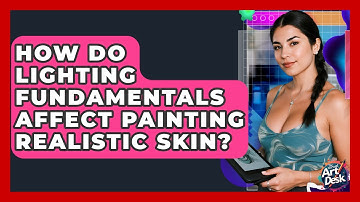 How Do Lighting Fundamentals Affect Painting Realistic Skin? - The Virtual Art Desk