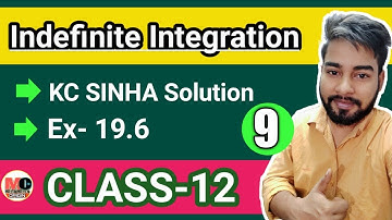 INDEFINITE INTEGRATION CLASS 12,KC SINHA EX 19.6 SOLUTION