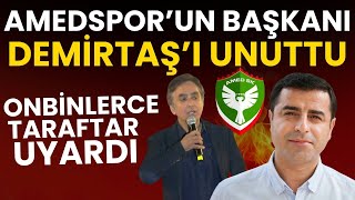 Amedspor Başkanı Selahattin Demirtaş'ı unutunca onbinlerce taraftar uyardı Resimi