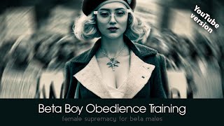 Beta Boy Obedience | YOUTUBE EDIT | Immersive Female Supremacy Training