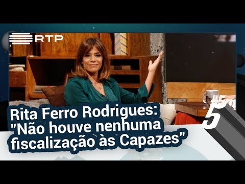 Rita Ferro Rodrigues: "Não houve nenhuma fiscalização às Capazes" | 5 Para a Meia-Noite | RTP
